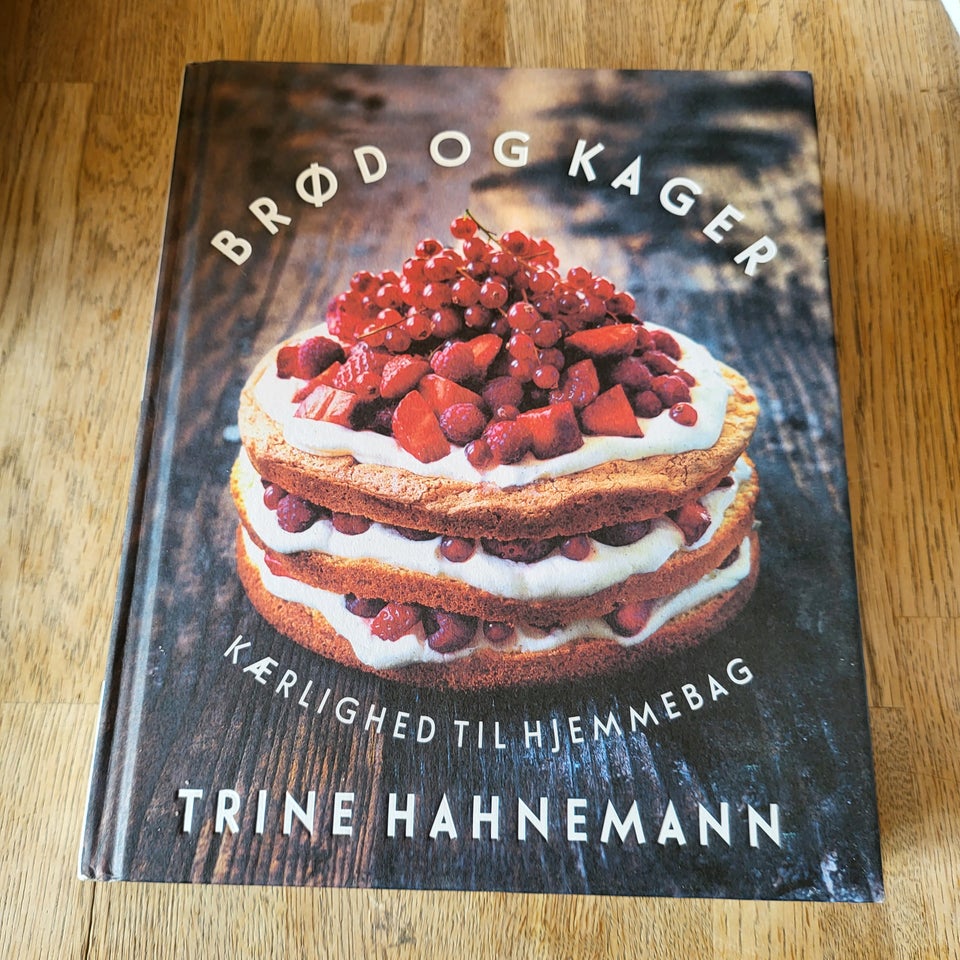 Brød og kager
- kærlighed til hjemmebag, Trine Hahnemann,