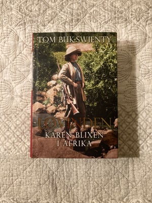 Løvinden. Karen Blixen i Afrika. , Tom Buk-Swienty. , genre: biografi, Udgivet 2019. 
Første udgave,