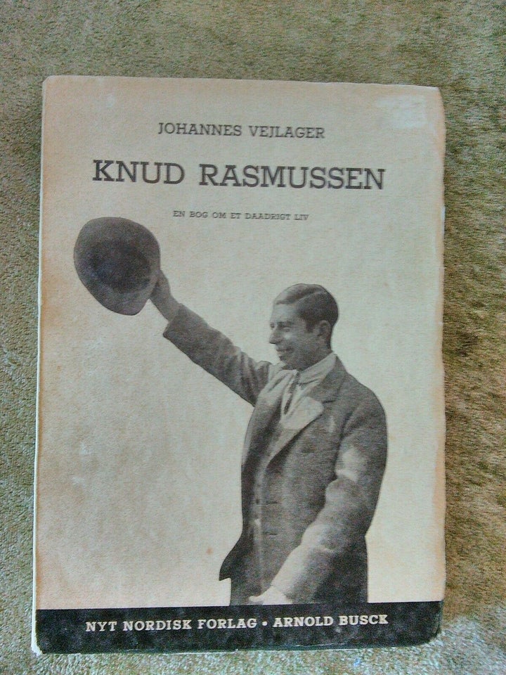 Knud Rasmussen En bog om et daadrigt liv. , Johannes Vejlager