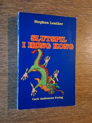 SLUTSPIL I HONG KONG, STEPHEN LEATHER, genre: roman, Spændingsroman om mord og kidnapning som midler