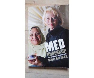 Med underkop, livet med min muslimske svigermor, Bente Dalsbæk, paperback - se også mine andre biogr