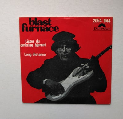 Single, Blast Furnace, Lister du omkring hjørnet / Long distance, 
Sjælden single
Original Polydor 2