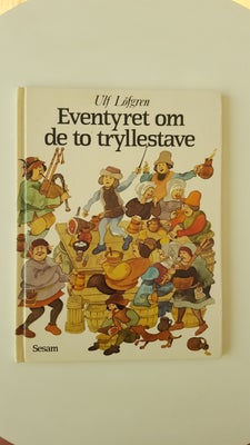 Eventyret om de to tryllestave, Ulf Löfgren, Eventyret om de to tryllestave
Af Ulf Löfgren
Fra 1985
