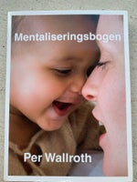 Mentaliseringsbogen, Per Wallroth, emne: personlig