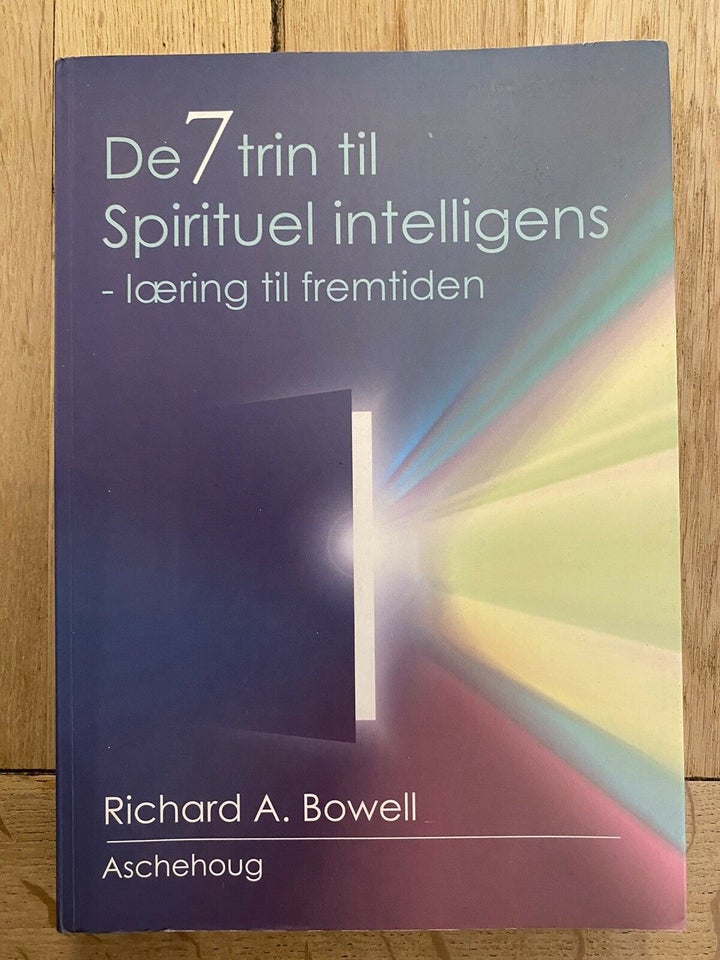 De 7 trin til Spirituel intelligens, Richard A Bowell, emne: