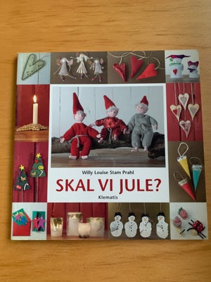 SKAL VI JULE?, emne: håndarbejde, SKAL VI JULE? Af Willy Louise Stam Prahl (softcover) kr. 15,00

Ka