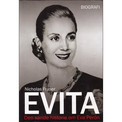 Evita - Den sande Historie om Eva Perón, Nicholas Fraser, 
Hardback, 243 sider. Som ny.


Sendes ger
