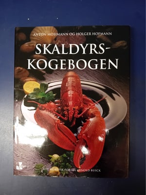 Skaldyrskogebogen, Anton Mosimann & Holger Hofmann, emne: mad og vin, Anton Mosimann & Holger Hofman