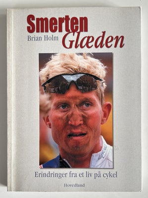 Smerten Glæden, Brian Holm, Cykling - Tour de France - Danmark Rundt - Vuelta

SmertenGlæden
- Erind