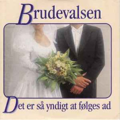 Cd, Brudevalsen Cd

Tracks:

1		Brudevalsen
2		Det Er Så Yndigt At Følges Ad
