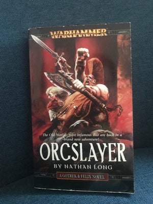 Orcslayer, Nathan Long, genre: fantasy, Ottende(?) bog i serien om Gotrek & Felix, sat i Warhammer F