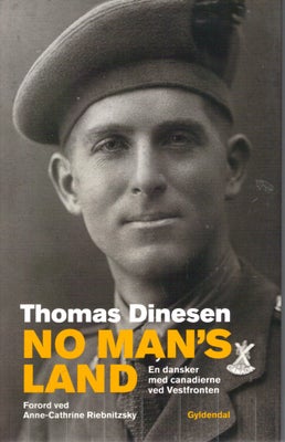 No man's land , Af Thomas Dinesen, No man's land : en dansker med canadierne ved Vestfronten. Af Tho