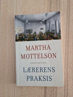 Lærerens praksis , Martha Mottelson, år 2010