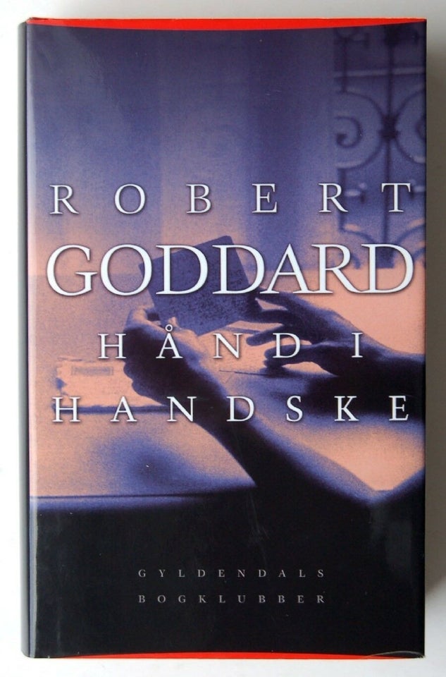 HÅND I HANDSKE, Robert Goddard, genre: krimi og spænding