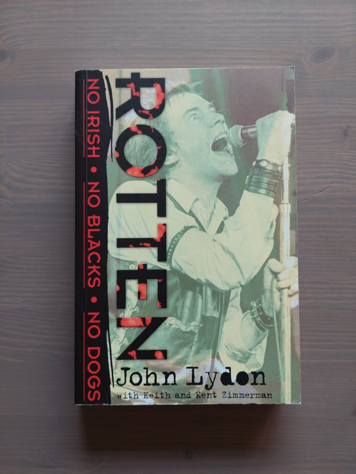 Rotten: No Irish, No Blacks, No Dogs by John Lydon