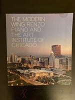 The Modern Wing: Renzo Piano and The Art Institute, Paul