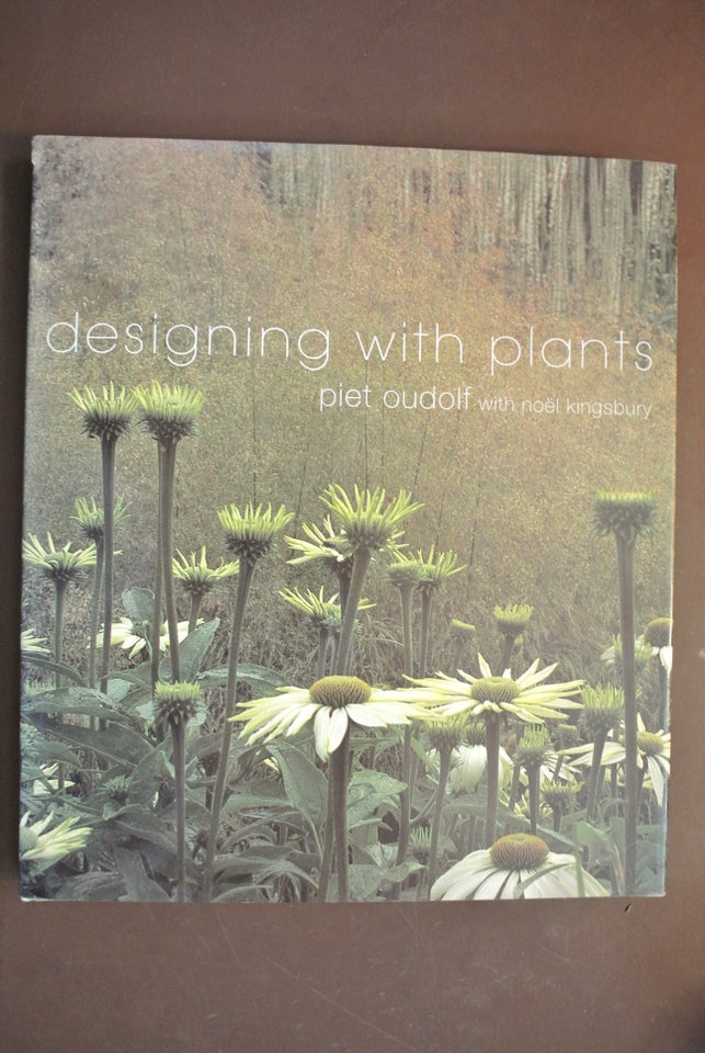 designing with plants, by piet oudolf with noël kingsbury,