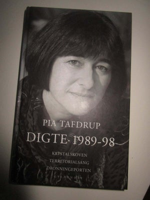 Pia Tafdrup DIgte 1989-98, Pia Tafdrup, genre: digte, Ganske fin og velhodlt hardcovre. Fragt 41kr G