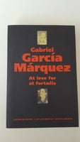 At leve for at fortælle, Gabriel Garcia Márquez