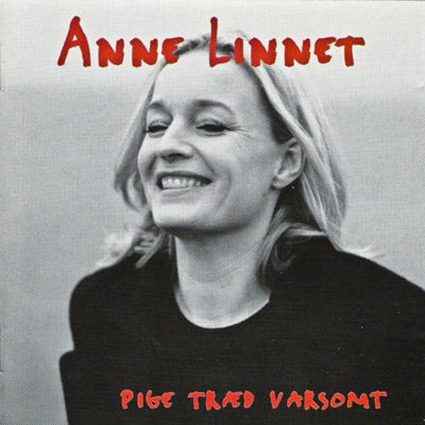 Anne Linnet: Pige Træd Varsomt, andet