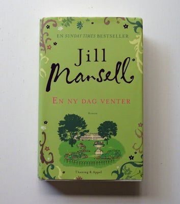 En ny dag venter, Jill Mansell, genre: roman, Udgivet hos Thaning & Appel / Gyldendal i 2012. Indbun