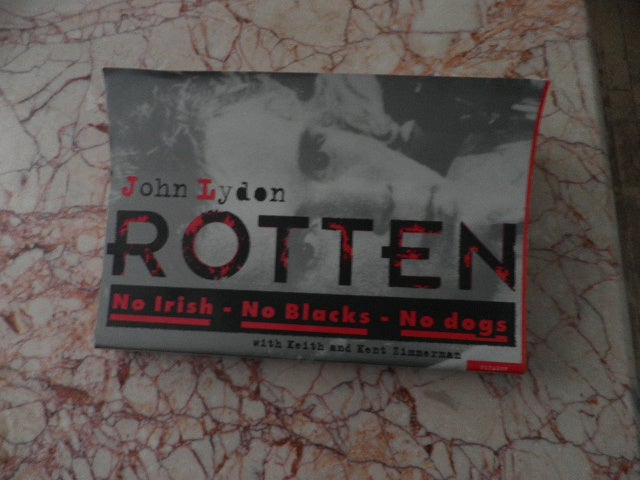 Rotten: No Irish, No Blacks, No Dogs by John Lydon