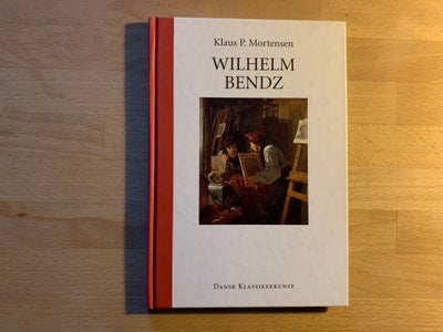 Wilhelm Bendz, Klaus P. Mortensen, emne: kunst og kultur, 2 forskellige bøger:
- Wilhelm Bendz af Kl