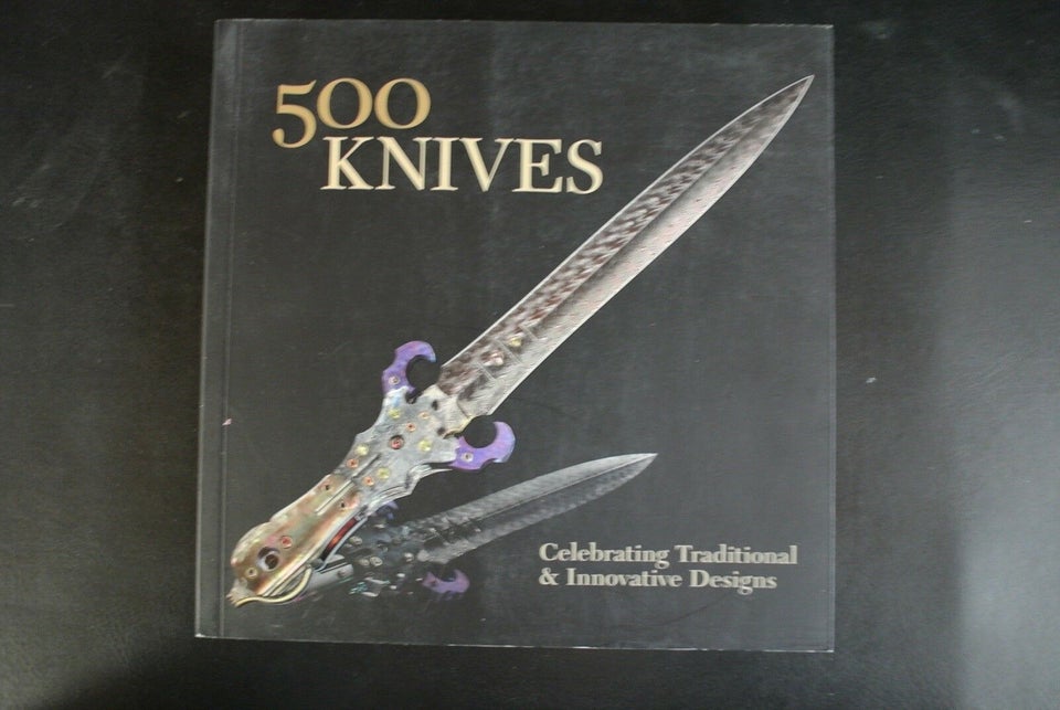 500 knives - celebrating traditional and , edited by marthe
