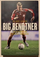 Big Bendtner - En biografi om Nicklas Bendtner, Kurt Lassen
