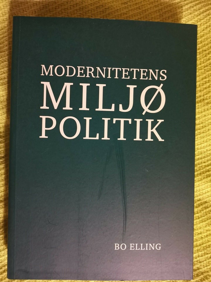 MODERNITETENS MILJØPOLITIK, Bo Elling, emne: anden