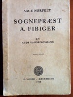 Sognepræst A. Fibiger, en guds vandringsmand, Aage