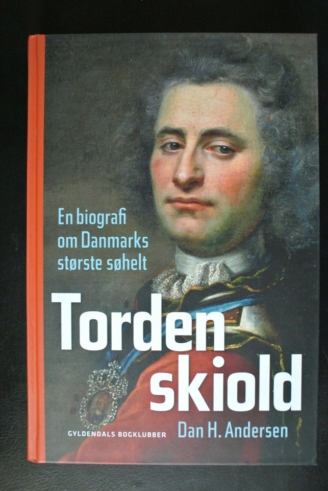 tordenskiold - en biografi om danmarks største søh, af dan h.
