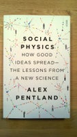 Social Physics, How good ideas spread, Alex Pentland - NY