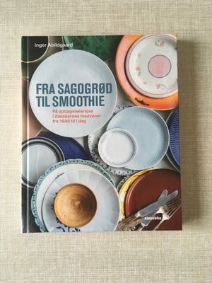 Fra Sagogrød til Smoothie, Inger Abildgaard, emne: historie og samfund, Nyt eksemplar af bogen “Fra 