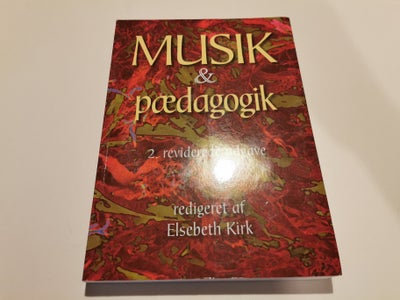 Musik & pædagogik, Elsebeth Kirk, emne: musik, 2. Reviderede udgave.
Musik og pædagogik er en antolo