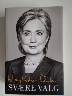 Svære valg, Hillary Rodham Clinton, Biografien "Svære valg" af Hillary Rodham Clinton. Kan sendes fo