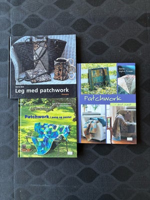 Leg med Patchwork ,Patchwork ,Patchwork i pang og , Bente Birk,Ann E.Bird/Ea Fisker,Hanne A. Firman,