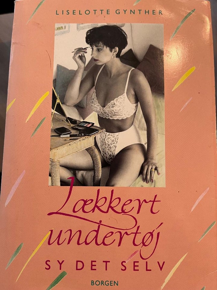 Lækkert undertøj - sy det selv, Liselotte Gynther, emne: