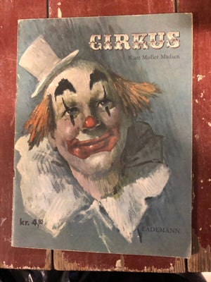 Cirkus, Kurt Møller Madsen, Så fin gammel børnebog med de smukkeste illustrationer. 