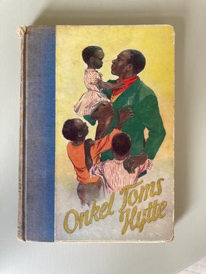 Onkel Tons Hytte, Harriet Beecher Stowe, genre: eventyr, Gammel udgave af Onkel Tina Hytte. Lidt sli