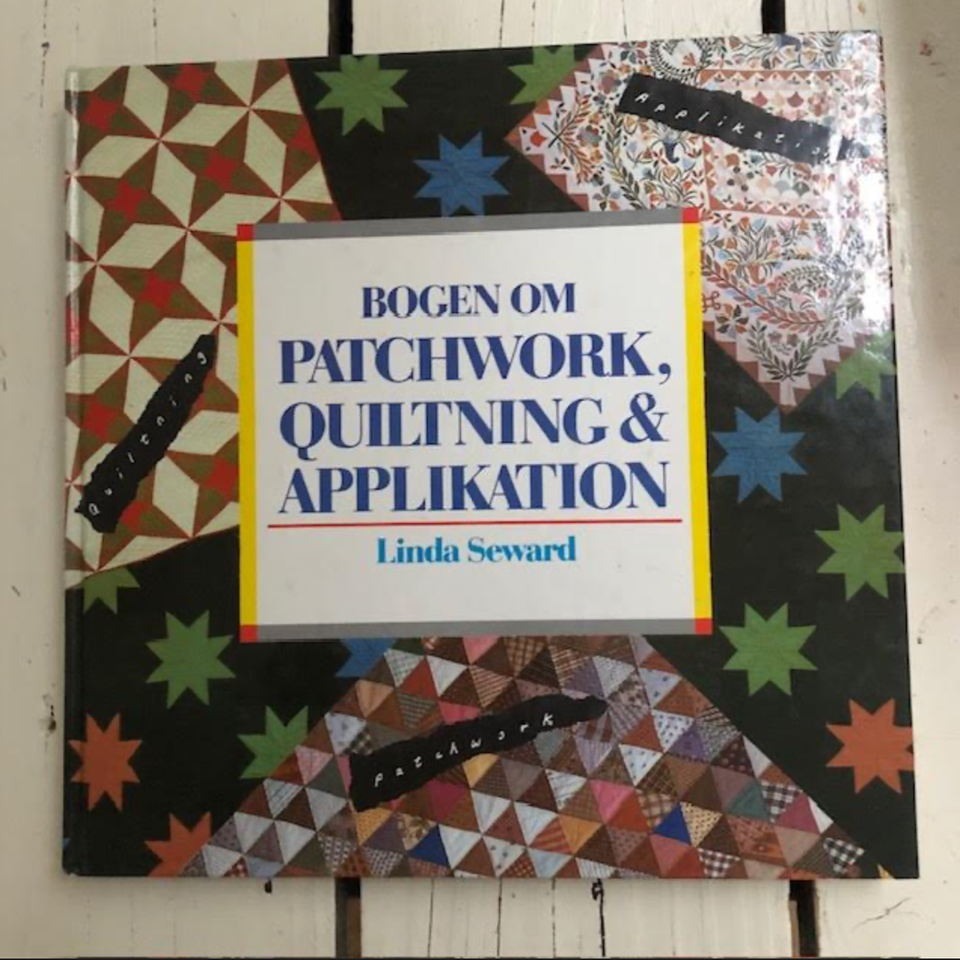 Bogen om patchwork, quiltning & applikation, Linda Seward