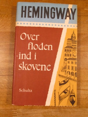 Over floden - ind i skovene (1963, 3. oplag), Ernest Hemingway, genre: roman, Udgivet af Schultz i 1
