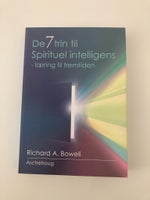 De 7 trin til spirituel intelligens, Richard A Bowell