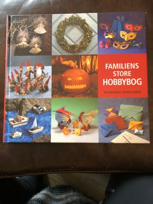 Familiens store hobby bog, emne: familie og børn, Inspiration fra Gyldendals bogklub. Som ny.