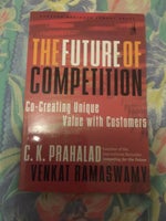 The Future of Competition, Co-Creating Value with , C.K.