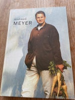 Mad med Meyer, Claus Meyer, emne: mad og vin