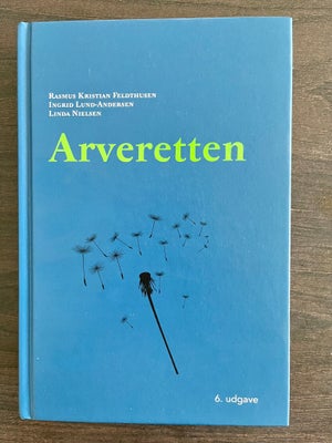 Arveretten version 6,  Linda Nielsen, Rasmus Christian Feldthusen og Ing, år 2018, 6. Udgave udgave,