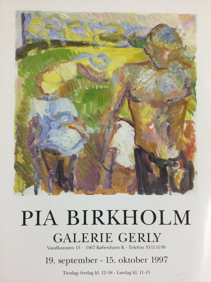 Kunst Plakat , Pia Birkholm , b: 30 h: 42