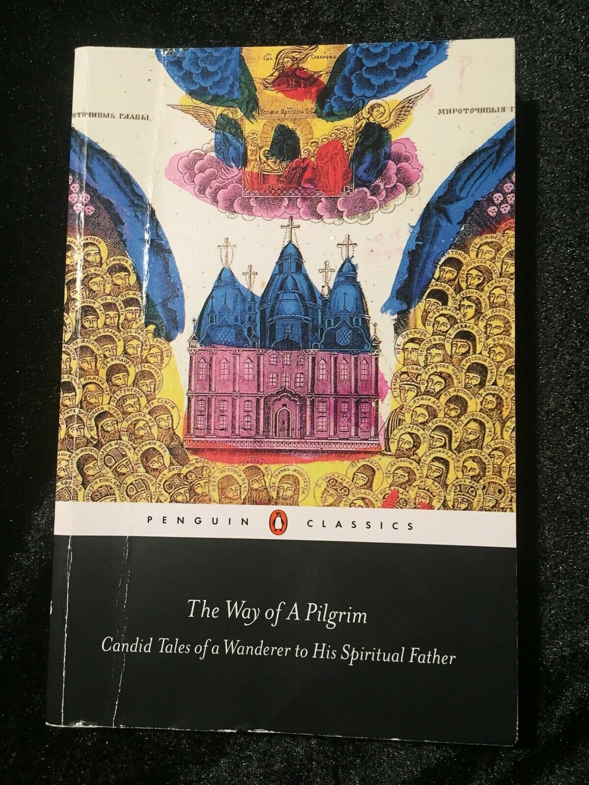 The Way of a Pilgrim: Candid Tales of a Wanderer to His Spiritual Father  (Penguin Classics)
