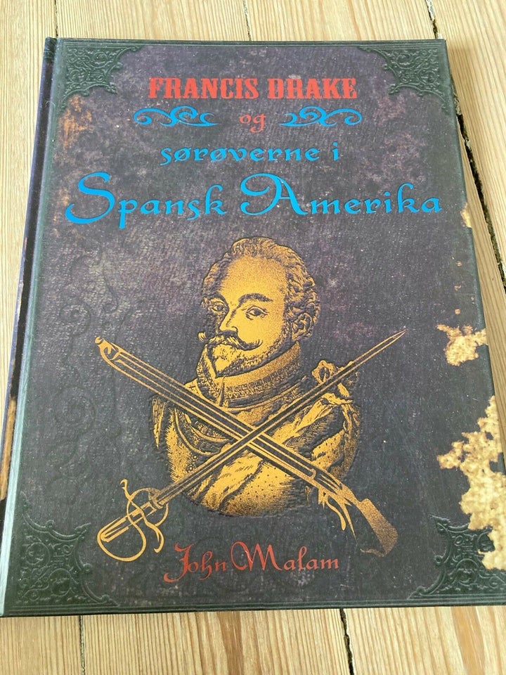 Francis Drake og sørøverne i Spansk Amerika, John Malam